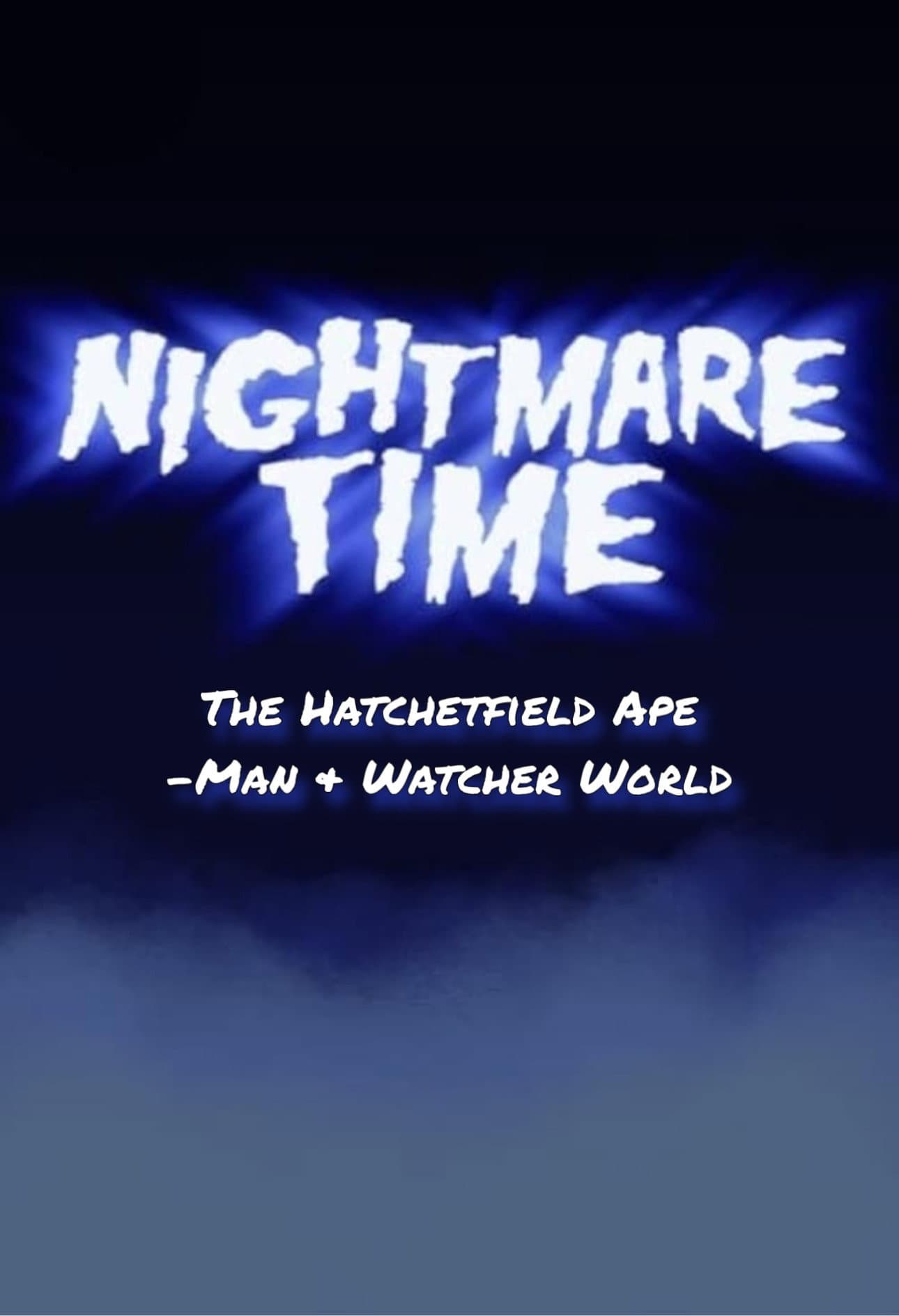 Nightmare Time: The Hatchetfield Ape-Man & Watcher World