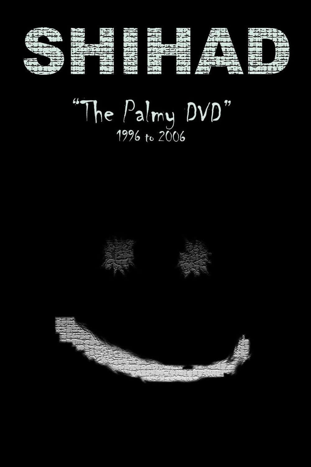 Shihad: The Palmy DVD: 1996-2006