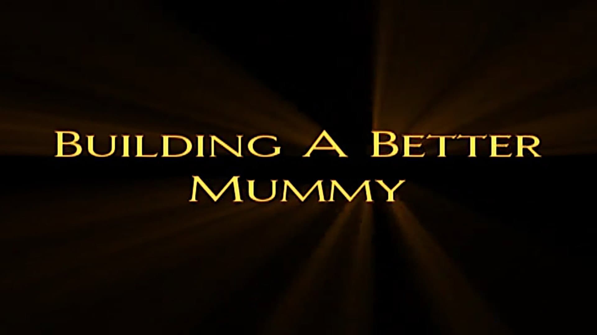 Building A Better Mummy