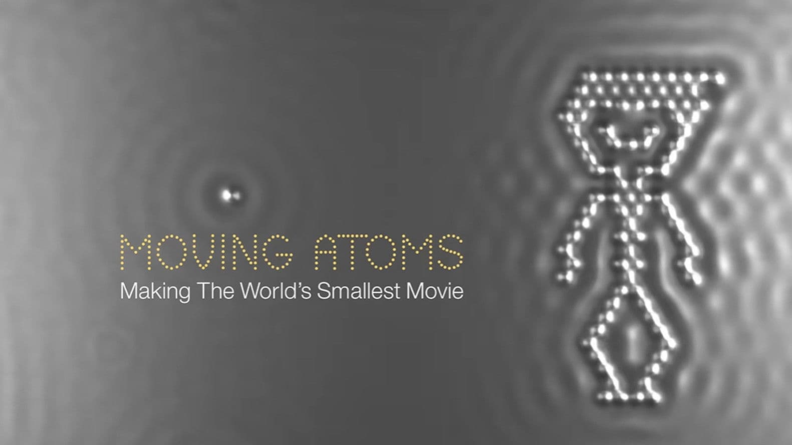 Moving Atoms: Making The World's Smallest Movie