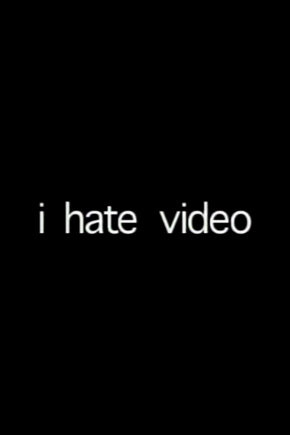 i hate video