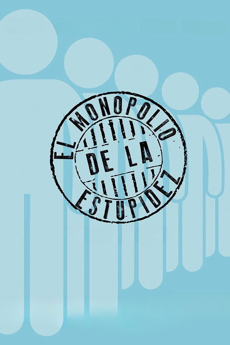 The Monopoly of Stupidity