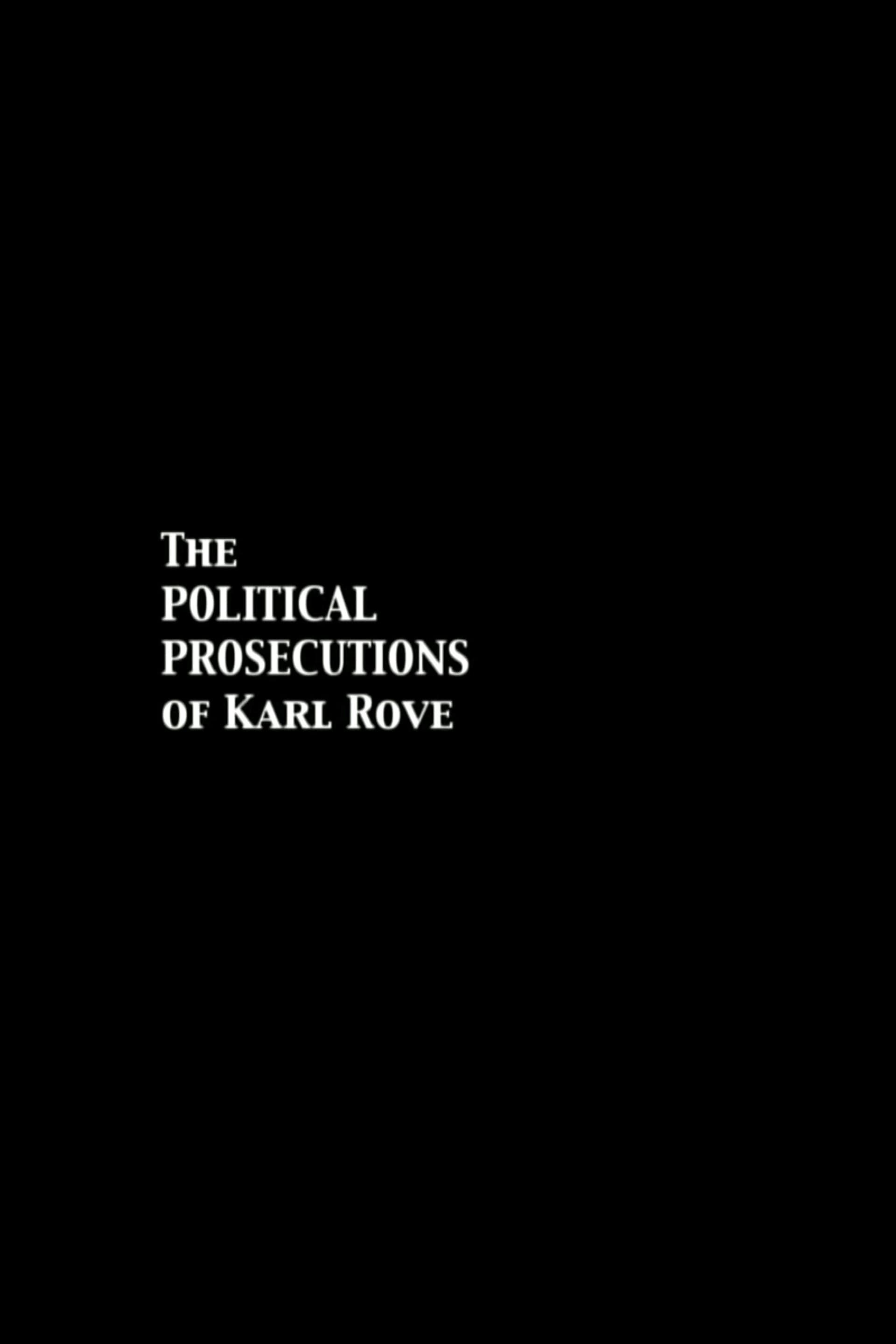 The Political Prosecutions of Karl Rove