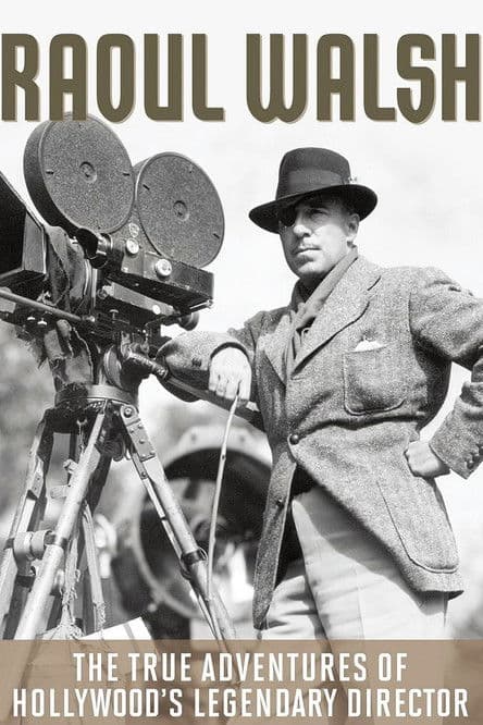 The True Adventures of Raoul Walsh